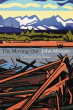 The Moving Out: Collected Early Poems, by John Morgan