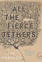 All the Fierce Tethers, by Lia Purpura