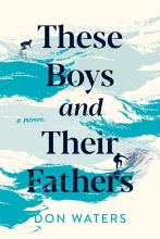 These Boys and Their Fathers, by Don Waters