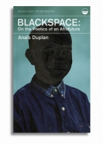 Blackspace: On the Poetics of an Afrofuture, by Anaïs Duplan