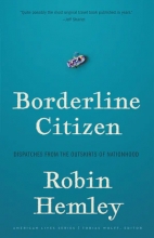 Borderline Citizen: Dispatches from the Outskirts of Nationhood/, by Robin Hemley