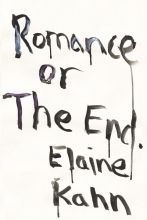 Romance or The End: Poems, by Elaine Kahn