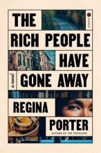 The Rich People Have Gone Away, by Regina Porter