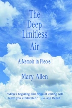 The Deep Limitless Air, A Memoir in Pieces, by Mary Allen