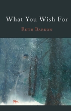 What You Wish For, by Ruth Bardon