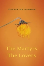 The Martyrs, The Lovers, by Catherine Gammon