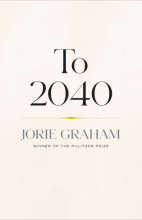 To 2040, by Jorie Graham