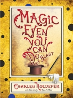 Magic Even You Can Do, by Charles Holdefer
