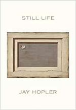 Still Life, by Jay Hopler