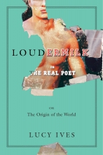 Loudermilk, or the Real Poet, or the Origin of the World, by Lucy Ives