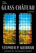 The Glass Chateau, by Stephen P. Kiernan