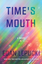 Time's Mouth, by Edan Lepucki