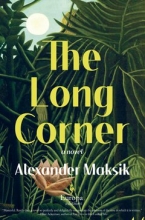 The Long Corner, by Alexander Maksik