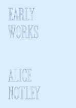 Early Works, by Alice Notley