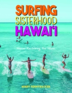 Surfing Sisterhood Hawai'I: Wahine Reclaiming the Waves, by Mindy Pennybacker