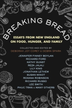 Breaking Bread: Essays from New England on Food, Hunger, and Family, by Debra Spark and Deborah Joy Corey (eds.)