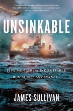 Unsinkable: Five Men and the Indomitable Run of the USS Plunkett, by James Sullivan
