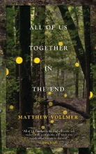 All of Us Together in the End, by Matthew Vollmer