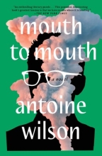 Mouth to Mouth, by Antoine Wilson