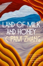 Land of Milk and Honey, by C Pam Zhang