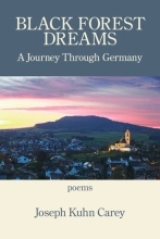 Black Forest Dreams: A Journey Through Germany by, Joseph Kuhn Carey