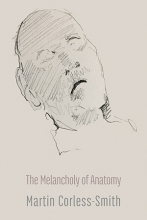 The Melancholy of Anatomy, by Martin Corless-Smith