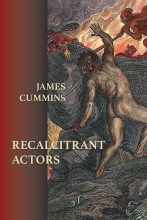 Recalcitrant Actor, by James Cummins 
