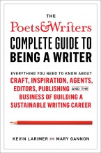 The Poets and Writers Complete Guide to Being a Writer, by Kevin Larimer and Mary Gannon