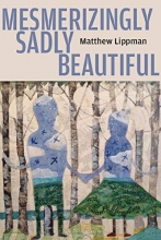 Mesmerizingly Sadly Beautiful, by Matthew Lippman