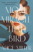 More Miracle than Bird, by Alice Miller