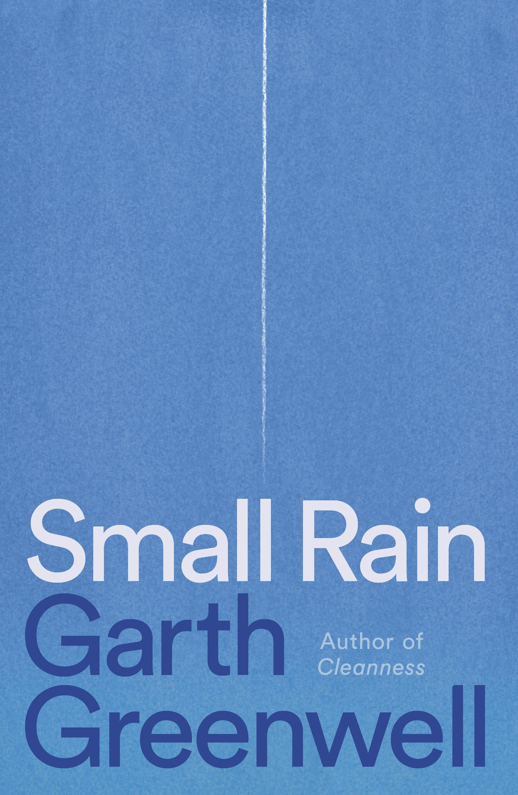 Small Rain, by Garth Greenwell