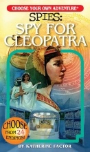 Choose your own Adventure Spies: Spy for Cleopatra by Katherine Factor