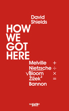 How We Got Here, by David Shields