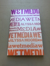 Wet Media, by Alyssa Moore