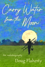 Carry Water From the Moon, by Doug Flaherty