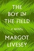 The Boy in the Field, by Margot Livesey