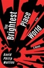 The Brightest Place in the World, by David Philip Mullins